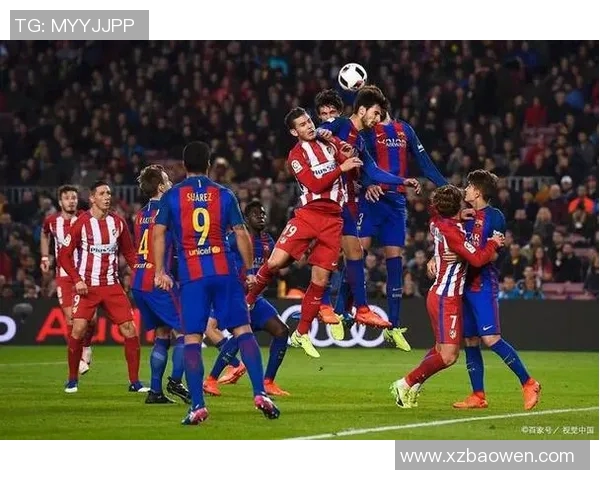 巴塞罗那与马德里竞技精彩对决直播时间及观看方式详解 巴塞罗那与马德里竞技精彩对决直播时间及观看方式详解