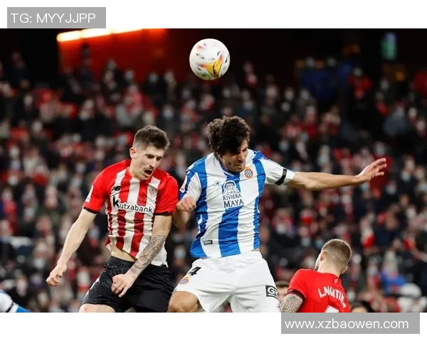 毕尔巴竞技迎战西班牙人争夺西甲积分榜关键战役精彩对决即将上演